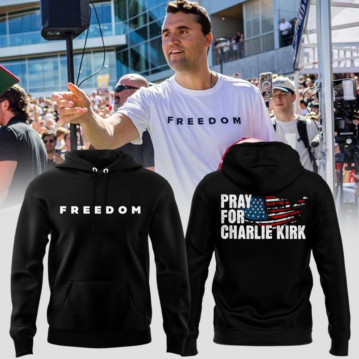 Pray For Charlie Kirk Freedom Hoodie